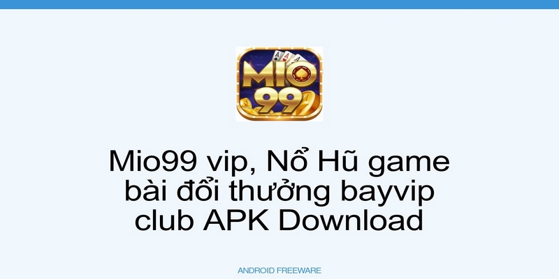 KUBET_Game Mio99 Vip Nổ Hũ Đổi Thưởng Bayvip Club Hấp Dẫn
